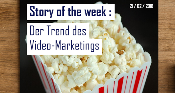 Story of the Week: Der Trend des Video-Marketings