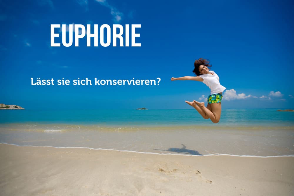 Euphorie: Können Sie sich begeistern?