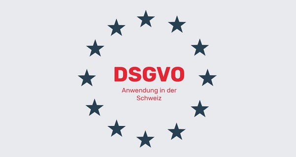 Panik vor der Datenschutz-Grundverordnung 2018 (DSGVO)? – Anwendung in der Schweiz