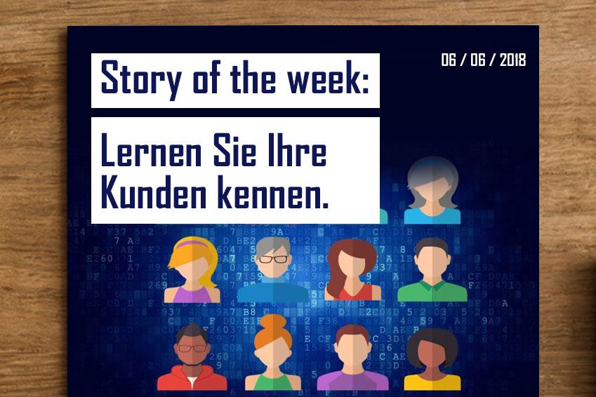 Lernen Sie Ihre Kunden kennen.